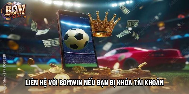Liên hệ với bomwin nếu bạn bị khóa tài khoản