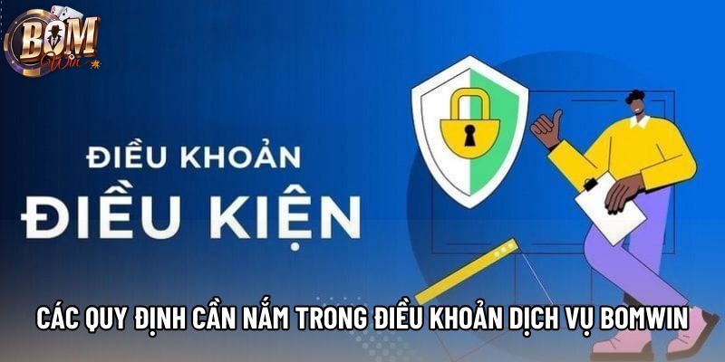 Các quy định cần nắm trong điều khoản dịch vụ bomwin